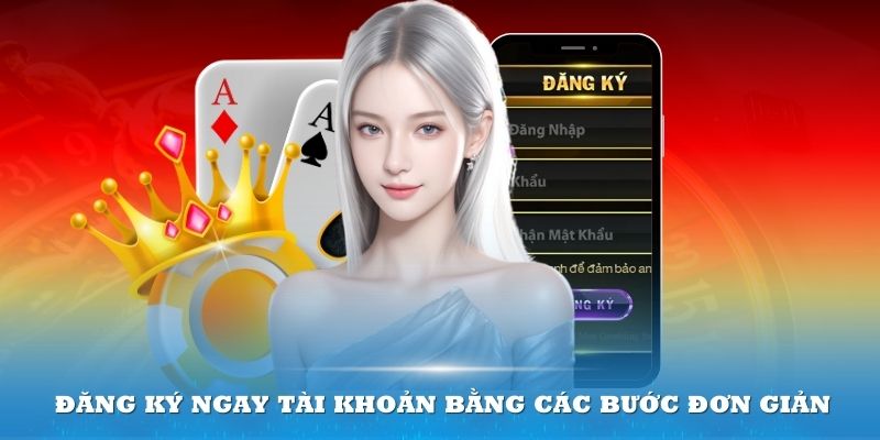 Đăng ký ngay tài khoản bằng các bước đơn giản và nhanh chóng nhất